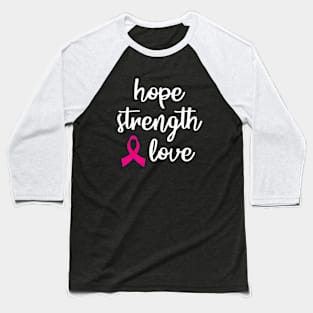 Hope Strength Love Pink Ribbon Baseball T-Shirt